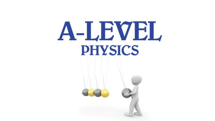 Phương pháp học A-level Vật lý không bị mất căn bản